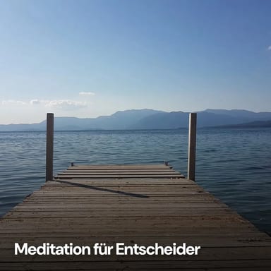 Meditationsreihe für Entscheider